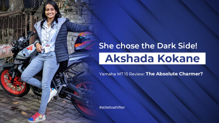 Akshada Kokane – Yamaha MT 15 Review: The Ultimate Charmer?