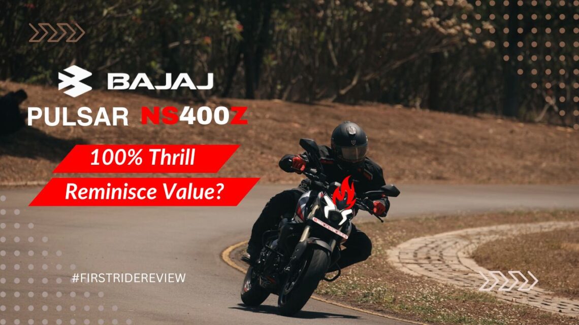 Bajaj Pulsar NS 400Z Review: Still a 100% Thrill Reminisce Value?